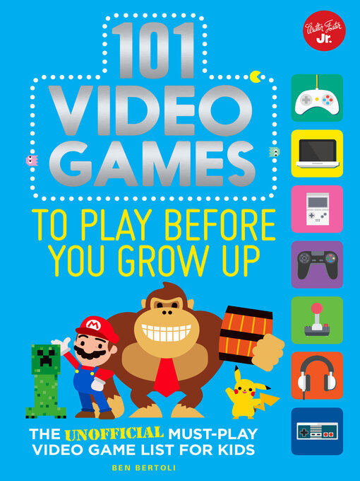 Title details for 101 Video Games to Play Before You Grow Up by Ben Bertoli - Available